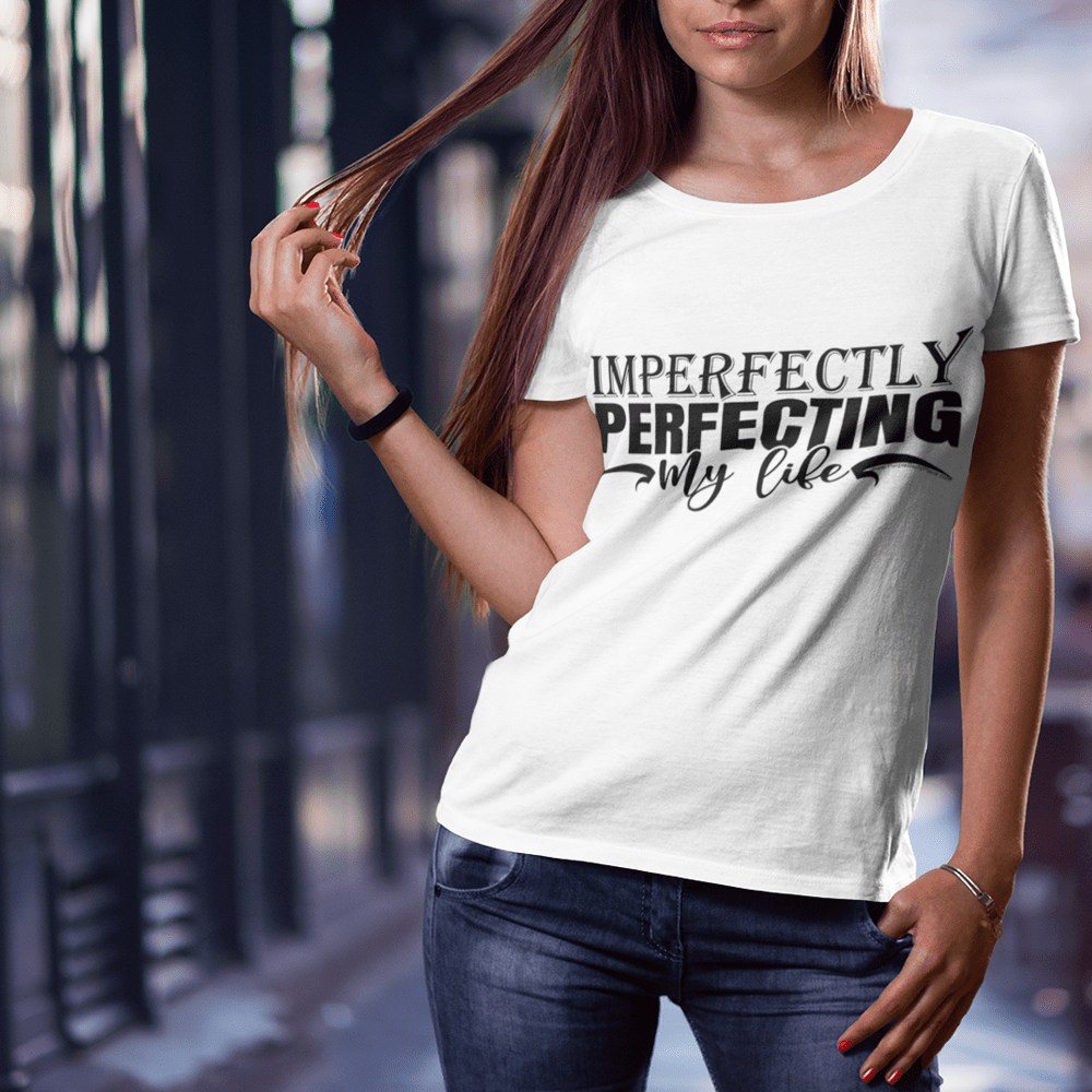 "Imperfectly Perfecting My Life" T-Shirt & BONUS Motivational Saying Set Download