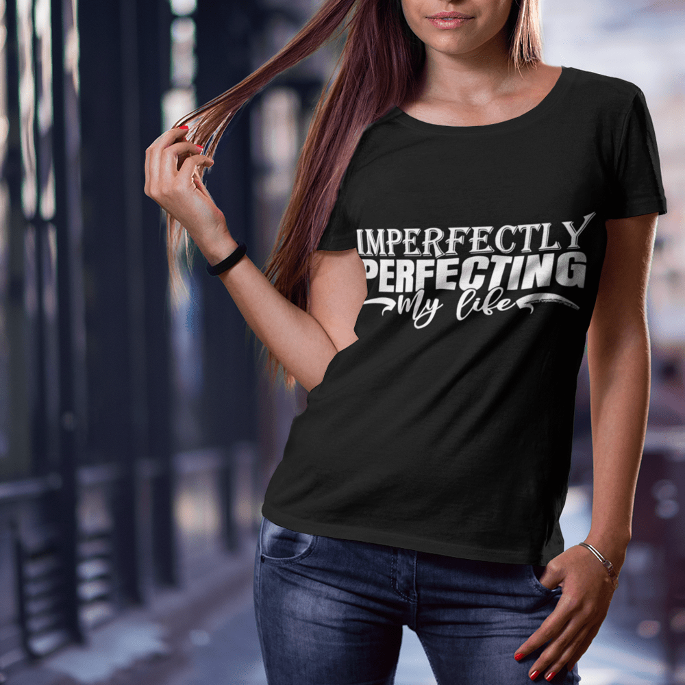 "Imperfectly Perfecting My Life" T-Shirt & BONUS Motivational Saying Set Download