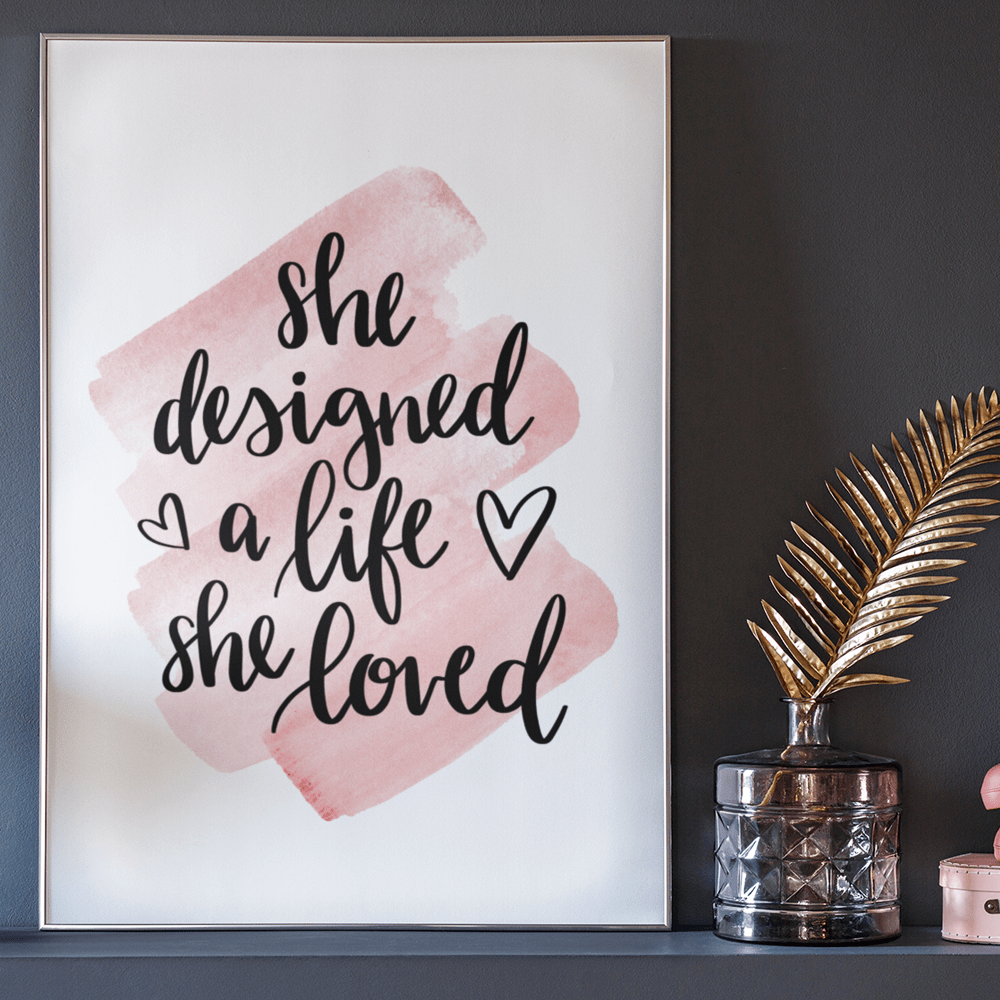 "She Designed a Life She Loved" Motivational & Inspiring 8.5"x11" Art Print