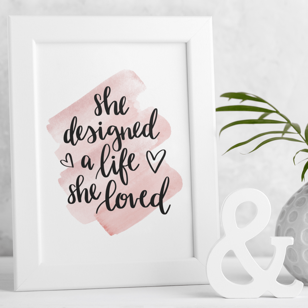 "She Designed a Life She Loved" Motivational & Inspiring 8.5"x11" Art Print