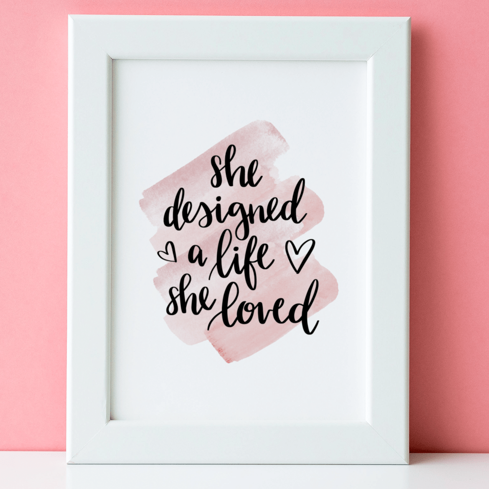"She Designed a Life She Loved" Motivational & Inspiring 8.5"x11" Art Print